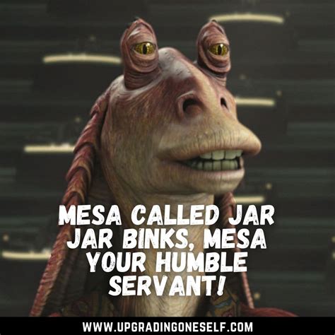 famous jar jar binks quotes.